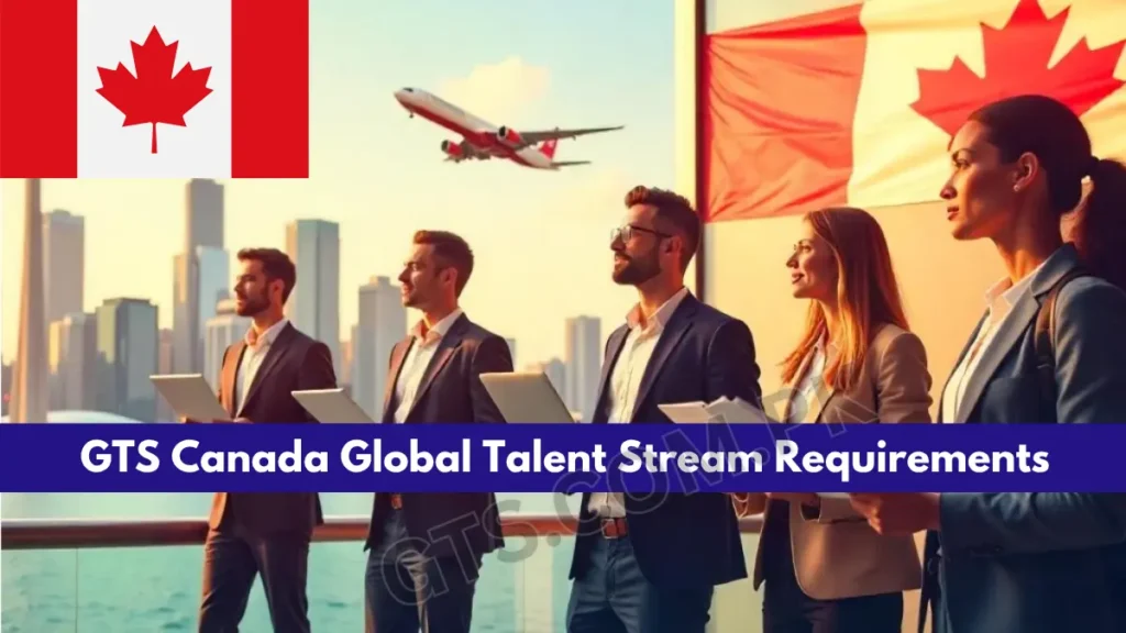 GTS Canada Global Talent Stream Requirements Update 2025 – Complete Guide
