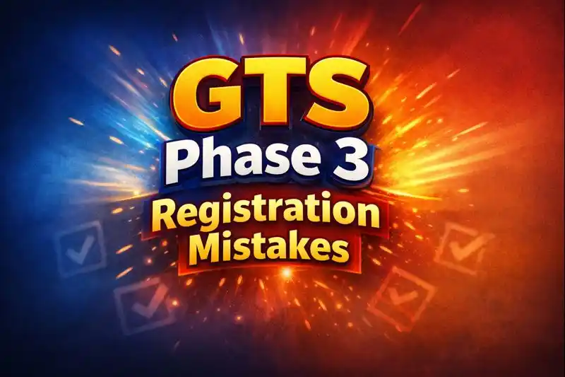 GTS Phase 3 Registration Mistakes After Submission